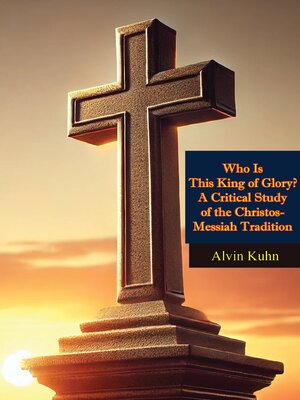 cover image of Who Is This King of Glory? a Critical Study of the Christos-Messiah Tradition